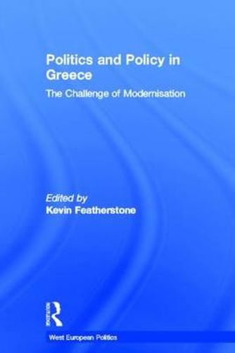 Cover image for Politics and Policy in Greece: The Challenge of Modernisation