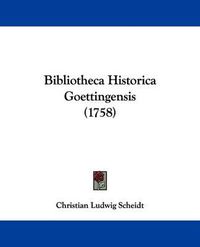 Cover image for Bibliotheca Historica Goettingensis (1758)