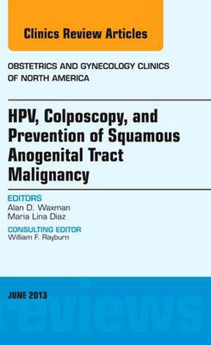 Cover image for HPV, Colposcopy, and Prevention of Squamous Anogenital Tract Malignancy, An Issue of Obstetric and Gynecology Clinics