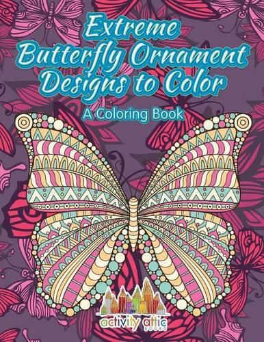 Cover image for Extreme Butterfly Ornament Designs to Color, a Coloring Book