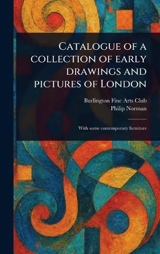 Cover image for Catalogue of a Collection of Early Drawings and Pictures of London