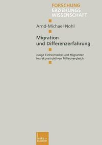 Cover image for Migration und Differenzerfahrung: Junge Einheimische und Migranten im rekonstruktiven Milieuvergleich