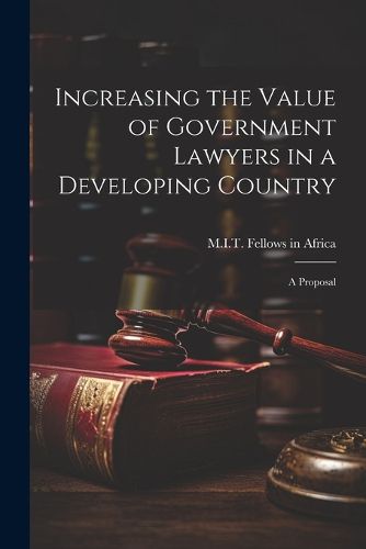 Cover image for Increasing the Value of Government Lawyers in a Developing Country