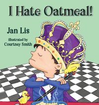 Cover image for I Hate Oatmeal