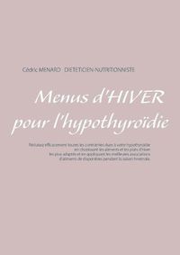 Cover image for Menus d'hiver pour l'hypothyroidie