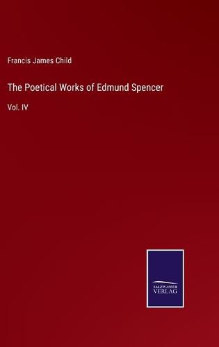 The Poetical Works of Edmund Spencer: Vol. IV