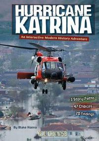 Cover image for Hurricane Katrina: 3 Story Paths, 27 Choices, 15 Endings