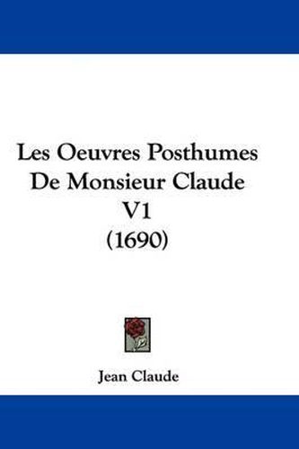 Cover image for Les Oeuvres Posthumes de Monsieur Claude V1 (1690)