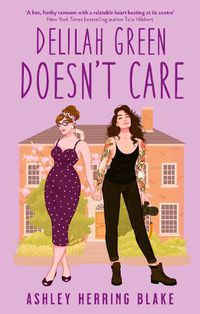 Cover image for Delilah Green Doesn't Care: A swoon-worthy, laugh-out-loud queer romcom