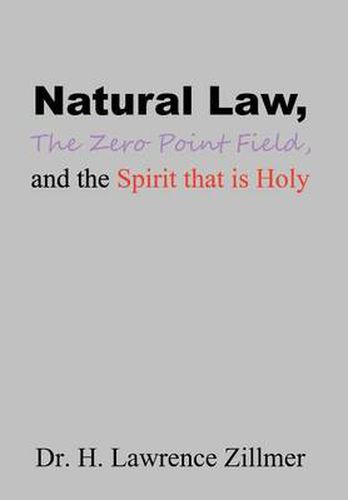 Cover image for Natural Law, The Zero Point Field, and the Spirit that is Holy