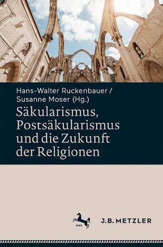 Cover image for Sakularismus, Postsakularismus und die Zukunft der Religionen: Festschrift fur Yvanka B. Raynova zum 60. Geburtstag