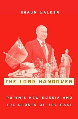 Cover image for The Long Hangover: Putin's New Russia and the Ghosts of the Past