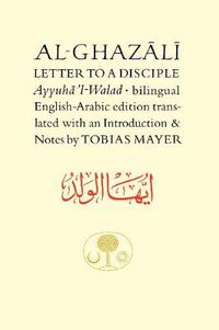 Cover image for Al-Ghazali Letter to a Disciple: Ayyuha'l-Walad