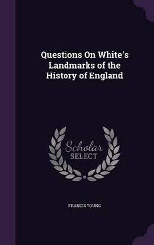 Questions on White's Landmarks of the History of England