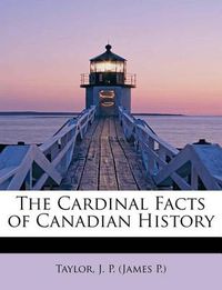 Cover image for The Cardinal Facts of Canadian History