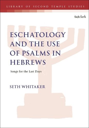 Cover image for Eschatology and the Use of Psalms in Hebrews