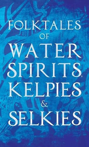 Cover image for Folktales of Water Spirits, Kelpies, and Selkies