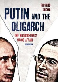 Cover image for Putin and the Oligarch: The Khodorkovsky-Yukos Affair