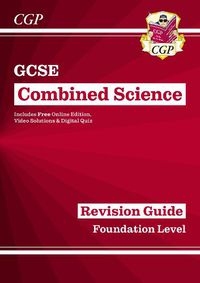 Cover image for GCSE Combined Science Revision Guide - Foundation includes Online Edition, Videos & Quizzes