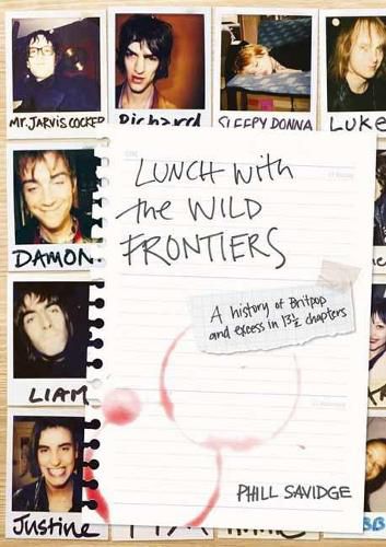 Cover image for Lunch With The Wild Frontiers: A History of Britpop and Excess in 131/2 Chapters