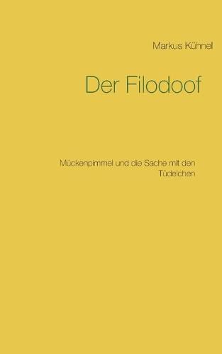 Cover image for Der Filodoof: Muckenpimmel und die Sache mit den Tudelchen