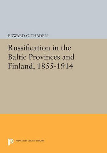 Cover image for Russification in the Baltic Provinces and Finland, 1855-1914