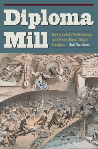 Cover image for Diploma Mill: The Rise and Fall of Dr. John Buchanan and theEclectic Medical College of Pennsylvania