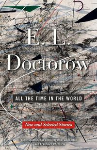 Cover image for All the Time in the World: New and Selected Stories