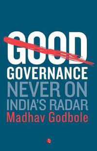 Cover image for Good Governance: Never on India's Radar