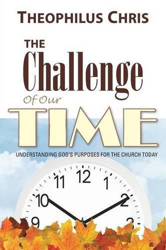 Cover image for The Challenge of Our Time: Understanding God's Purposes for the Church Today