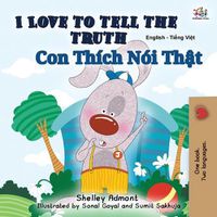 Cover image for I Love to Tell the Truth (English Vietnamese Bilingual Book for Kids)