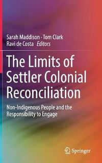 Cover image for The Limits of Settler Colonial Reconciliation: Non-Indigenous People and the Responsibility to Engage