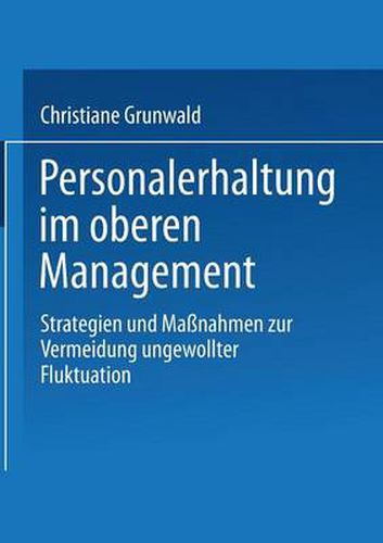 Cover image for Personalerhaltung Im Oberen Management: Strategien Und Massnahmen Zur Vermeidung Ungewollter Fluktuation