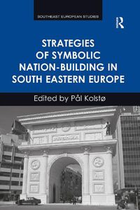 Cover image for Strategies of Symbolic Nation-building in South Eastern Europe