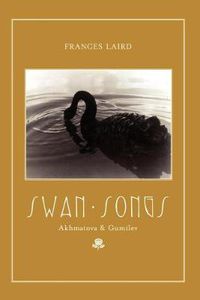 Cover image for Swan Songs: Akhmatova and Gumilev