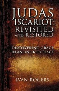 Cover image for Judas Iscariot: Revisited and Restored