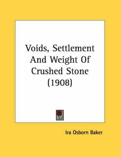 Cover image for Voids, Settlement and Weight of Crushed Stone (1908)