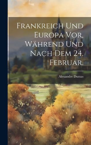 Cover image for Frankreich und Europa vor, waehrend und nach dem 24. Februar.