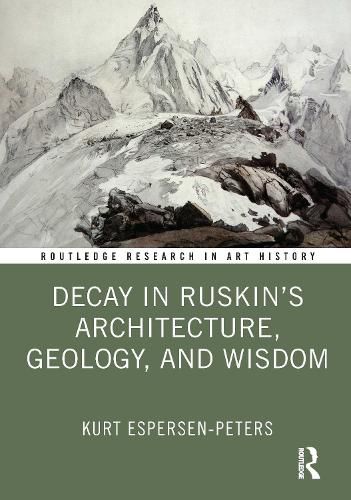 Cover image for Decay in Ruskin's Architecture, Geology, and Wisdom