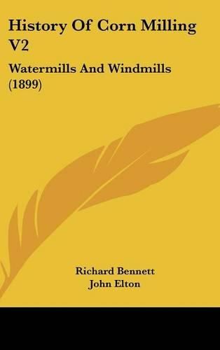 Cover image for History of Corn Milling V2: Watermills and Windmills (1899)