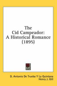 Cover image for The Cid Campeador: A Historical Romance (1895)