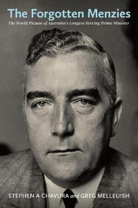 Cover image for The Forgotten Menzies: The World Picture of Australia's Longest-Serving Prime Minister