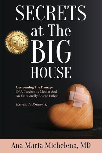 Cover image for Secrets at The Big House: Overcoming The Damage Of A Narcissistic Mother And An Emotionally Absent Father (Lessons in Resilience)