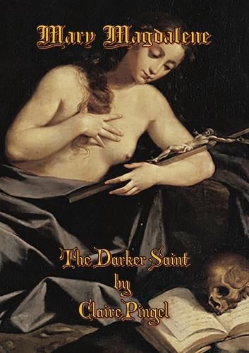 Mary Magdalene, The Darker Saint