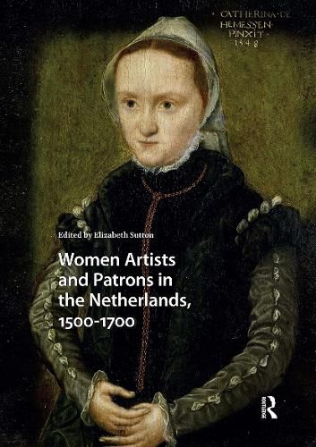 Cover image for Women Artists and Patrons in the Netherlands, 1500-1700