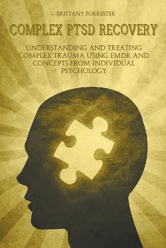 Cover image for Complex Ptsd Recovery Understanding and treating Complex Trauma Using Emdr and Concepts from Individual Psychology