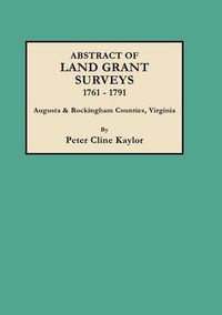 Cover image for Abstract of Land Grant Surveys, 1761-1791 [Augusta & Rockingham Counties, Virginia]