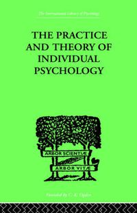 Cover image for The Practice And Theory Of Individual Psychology