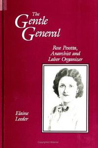 Cover image for The Gentle General: Rose Pesotta, Anarchist and Labor Organizer