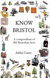 Cover image for Know Bristol: A compendium of 365 Bristolian facts